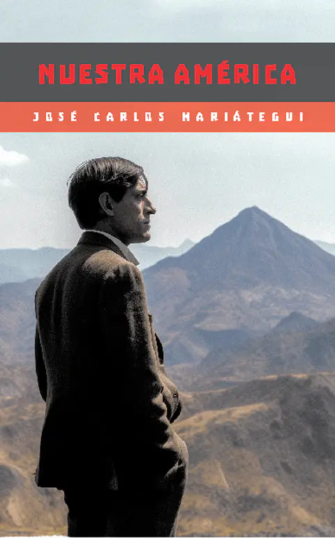 Nuestra América - José Carlos Mariátegui