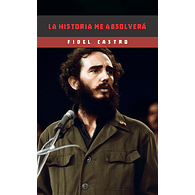 La historia me absolverá - Fidel Castro