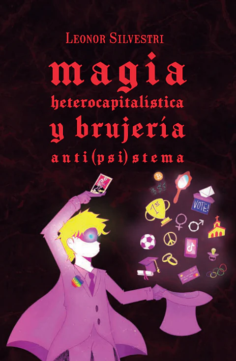 Magia heterocapitalística y brujería anti(psi)stema - Leonor Silvestri