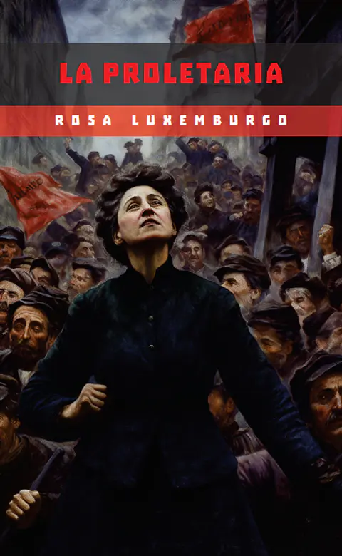 La proletaria y otros textos - Rosa Luxemburgo