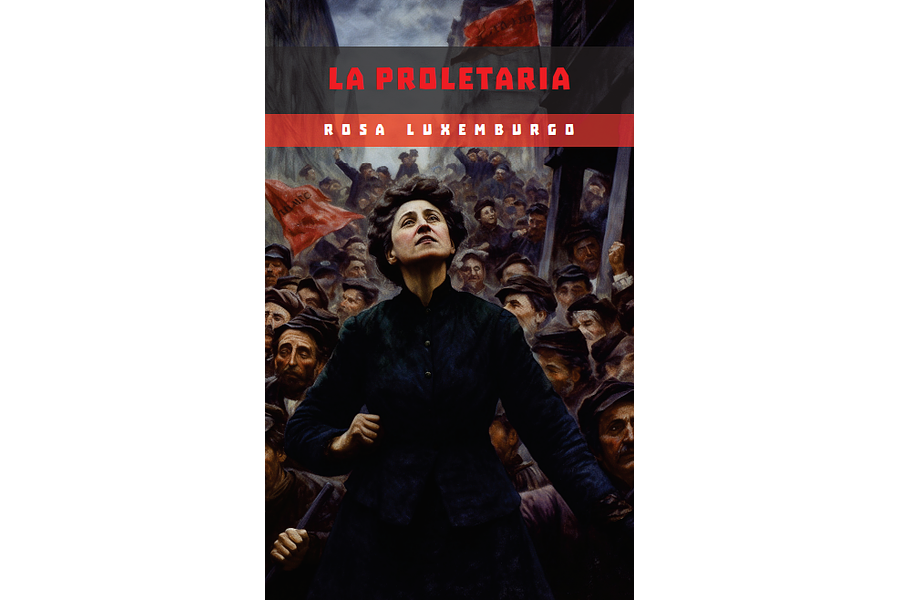 La proletaria y otros textos - Rosa Luxemburgo