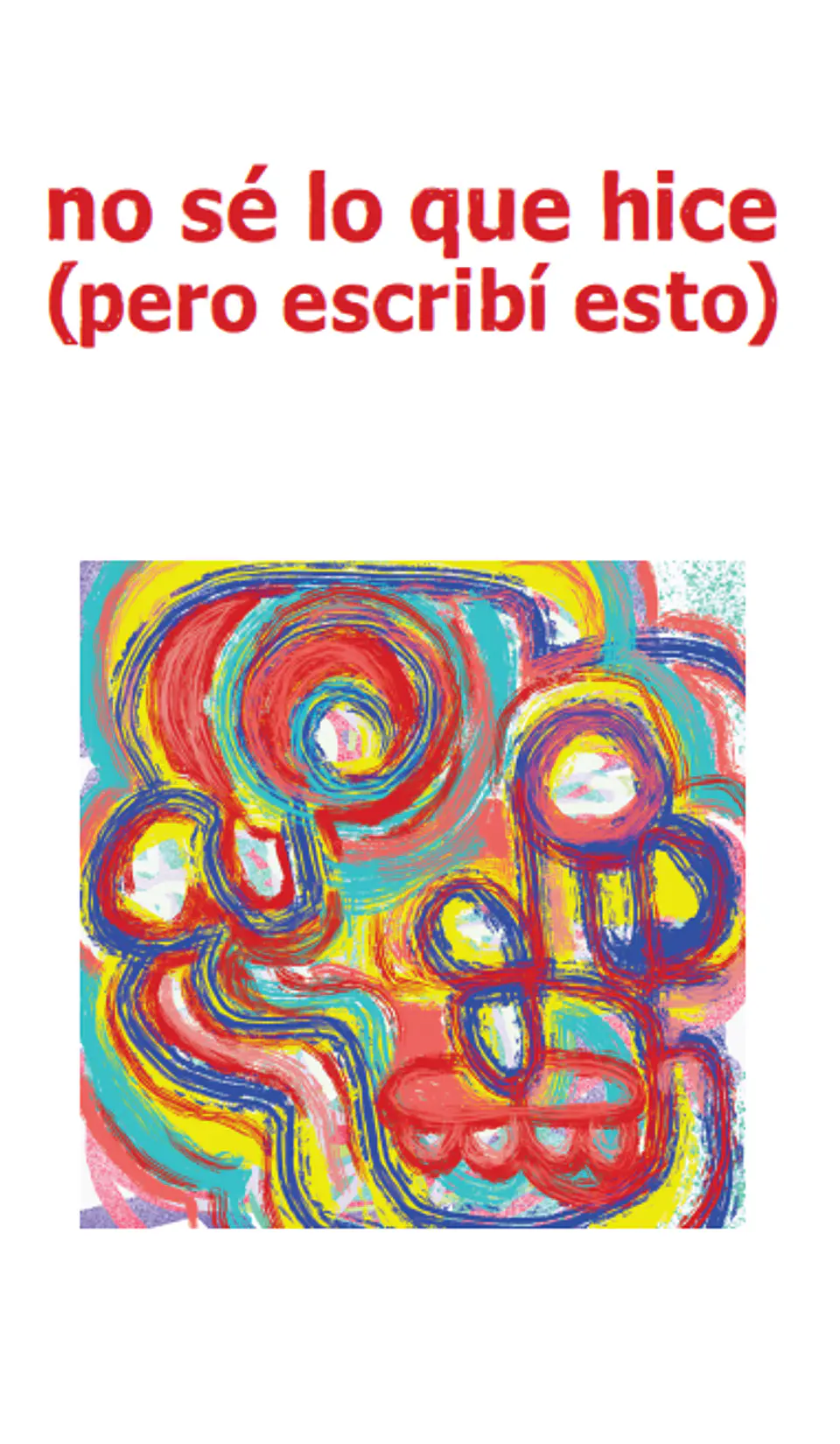 No sé lo que hice (pero escribí esto) - Heber Rojas 1