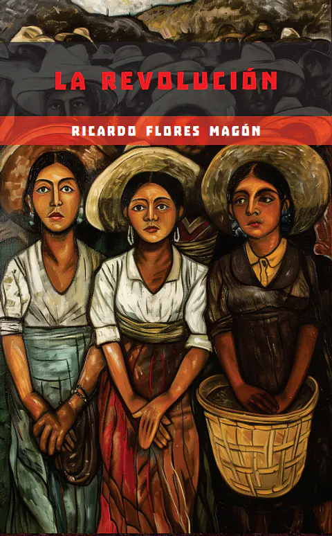 En defensa de la revolución / Escritos sobre la revolución - Ricardo Flores Magon