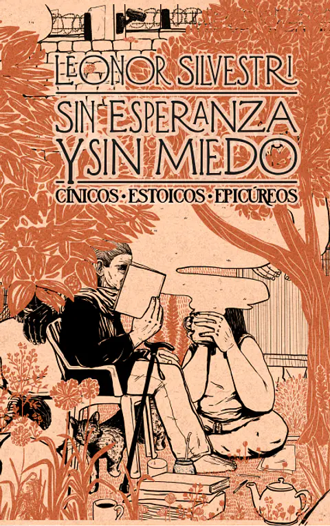 Sin esperanza y sin miedo; cínicos, estoicos y epicureos - Leonor Silvestri
