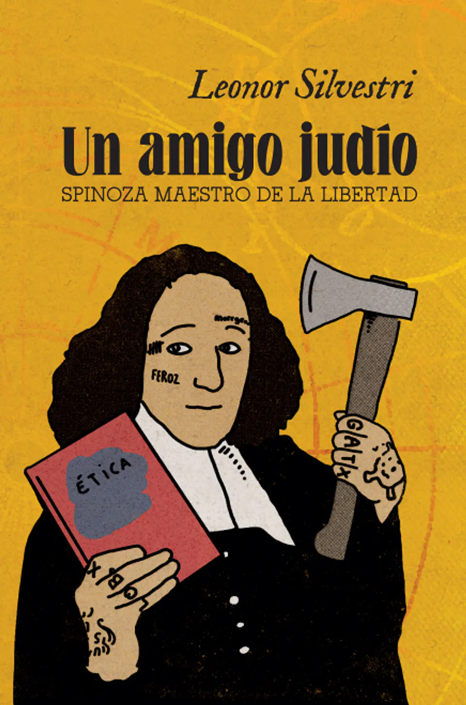 Un amigo judío. Spinoza, maestro de la libertad - Leonor Silvestri 1