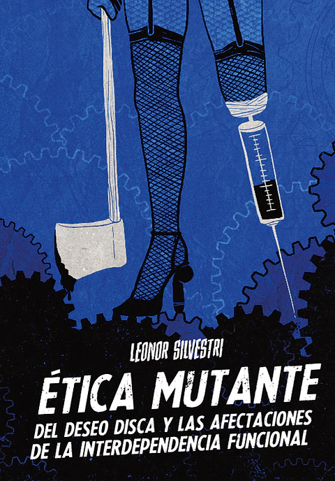 Ética mutante del deseo disca y las afectaciones de la interdependencia funcional - Leonor Silvestri