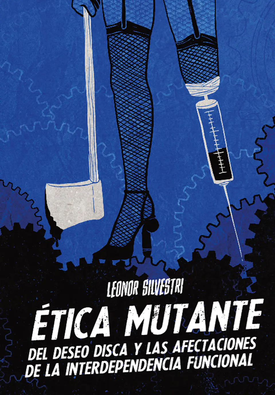 Ética mutante del deseo disca y las afectaciones de la interdependencia funcional - Leonor Silvestri 1