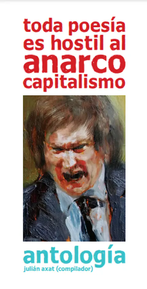 Toda poesía es hostil al anarcocapitalismo - Julián Axat (compilador)