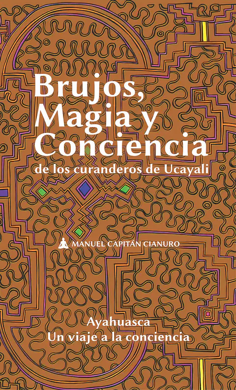 Brujos, magia y conciencia - Manuel Capitán Cianuro