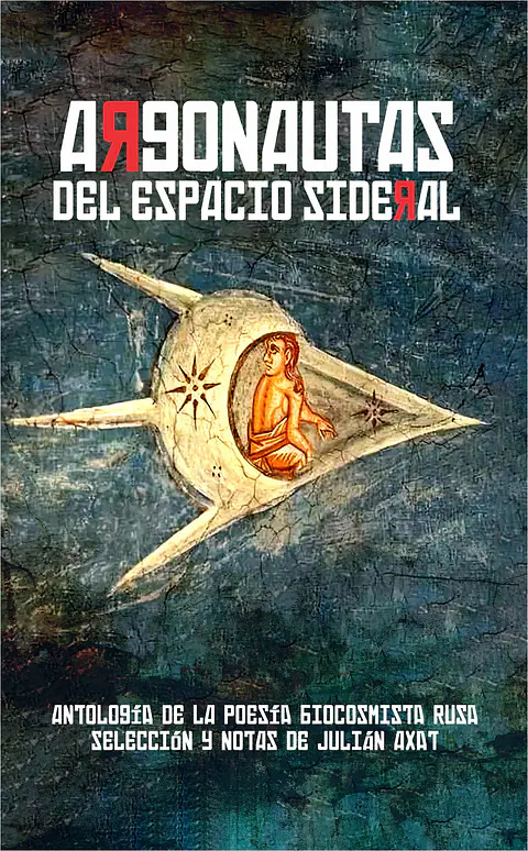 Argonautas del espacio sideral - Antología de la poesía biocosmista rusa