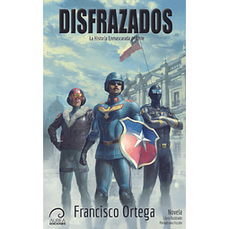 Disfrazados - La Historia Enmascarada de Chile