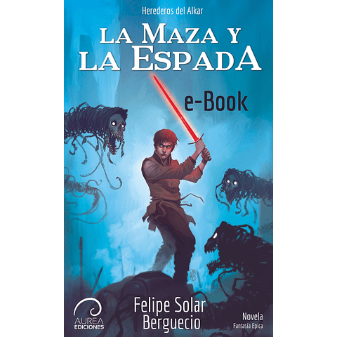 Herederos del Alkar: La Maza y La Espada (Libro I) (eBook)