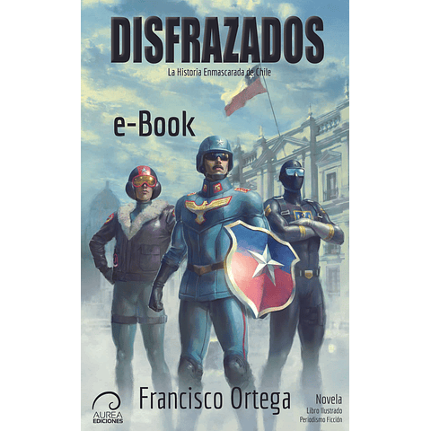 Disfrazados - La Historia Enmascarada de Chile (eBook)