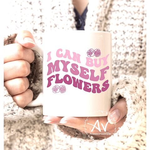 Caneca I can buy myself flowers