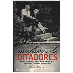 Livro Mulheres de Ditadores - de Diane Ducret - Casa das Letras