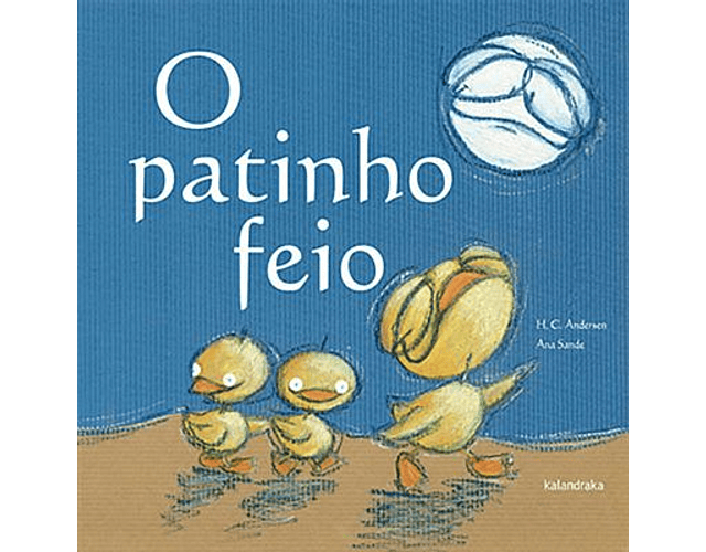 O Patinho Feio - Adap. Manuela Rodríguez - Kalandraka (PNL 6-8 anos)