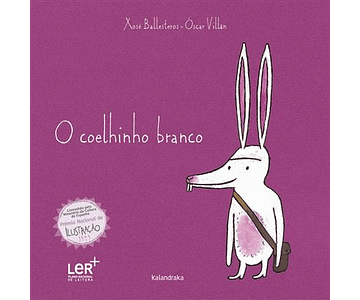 O Coelhinho Branco - Adapt. Xosé Ballesteros - Kalandraka (LER+ | PNL 6-8anos)