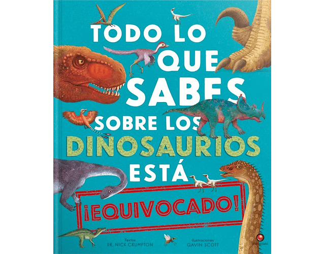 Todo lo que sabes sobre los dinosaurios está equivocado