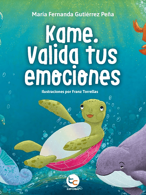 Kame valida tus emociones (Importancia de validar mis emociones y la de los demás) 