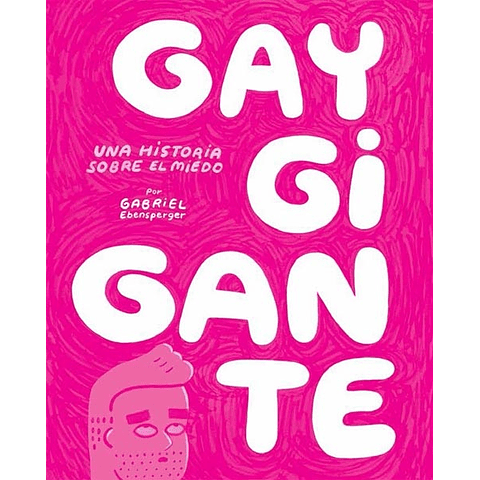 GAY GIGANTE UNA HISTORIA SOBRE EL MIEDO
