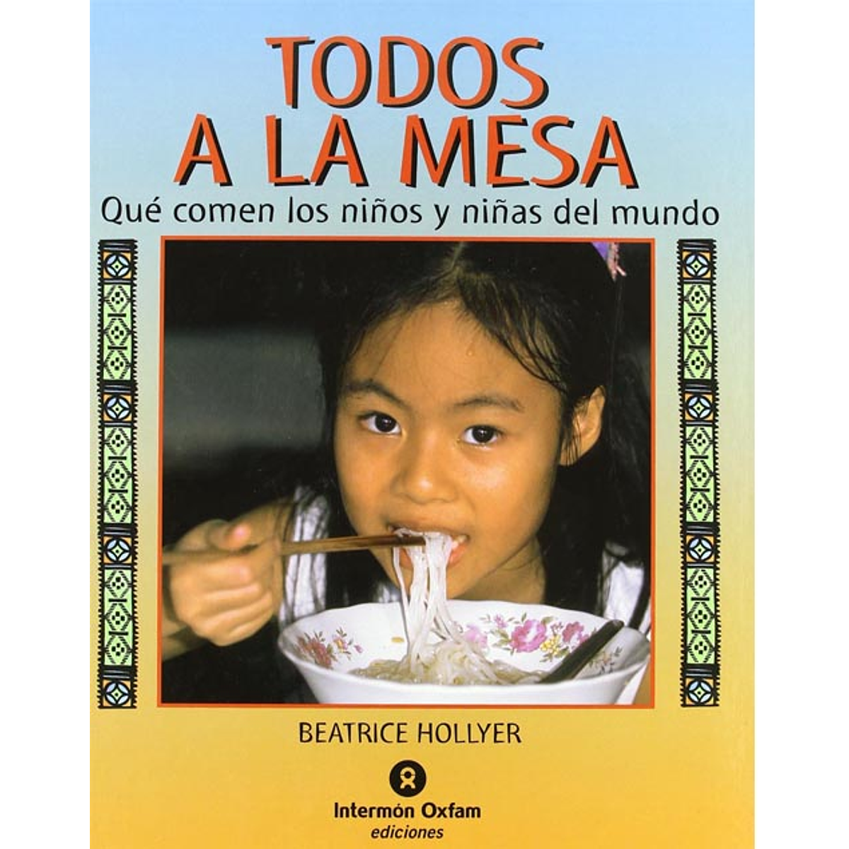 TODOS A LA MESA. QUE COMEN LOS NIÑOS Y NIÑAS DEL MUNDO