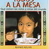 TODOS A LA MESA. QUE COMEN LOS NIÑOS Y NIÑAS DEL MUNDO