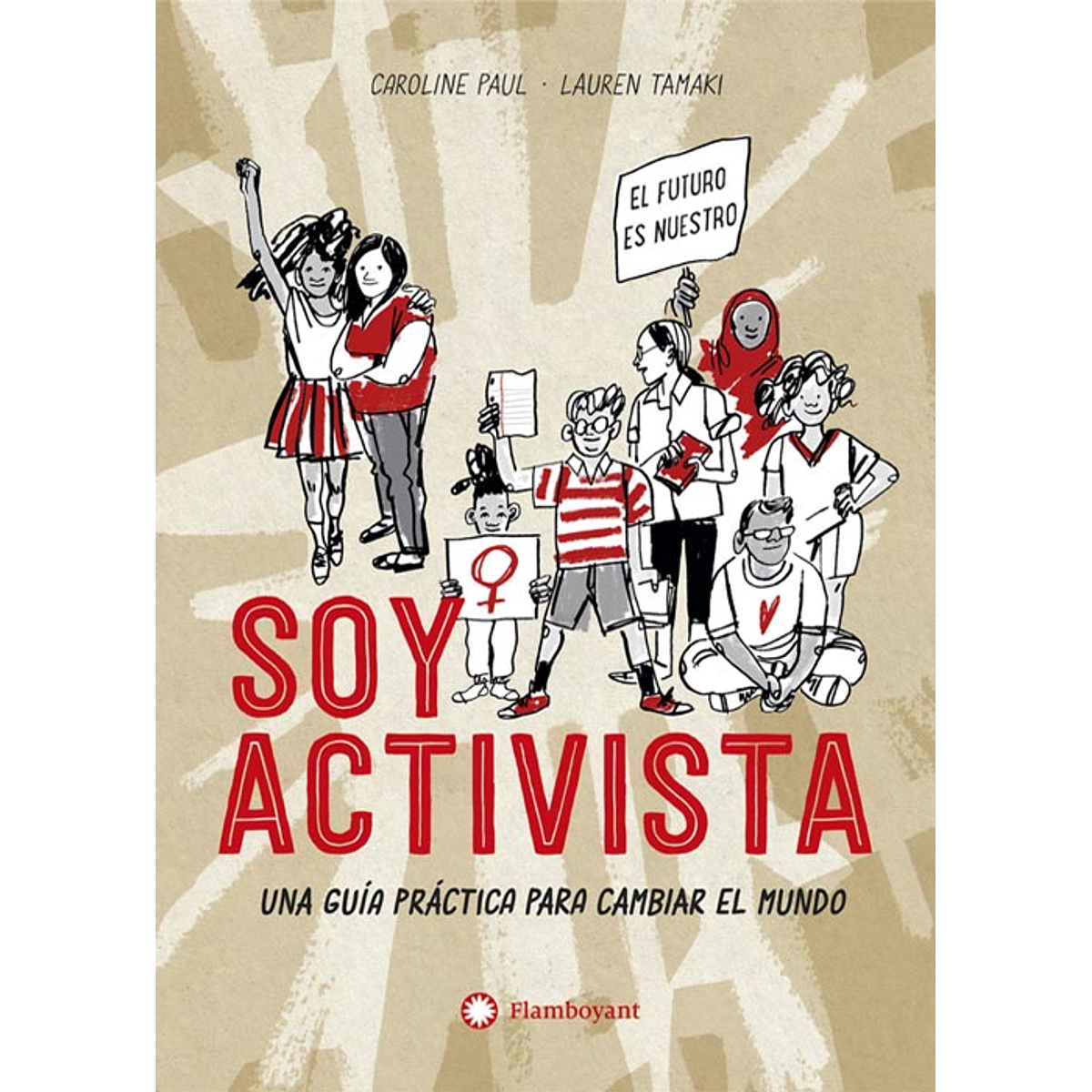 SOY ACTIVISTA : UNA GUIA PARA CAMBIAR EL MUNDO