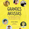 GRANDES ARTISTAS - CONEXIONES ARTÍSTICAS QUE INSPIRARON EL ARTE DE LOS SIGLOS XIX Y XX