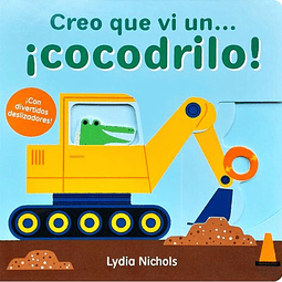 CREO QUE VI UN ¡COCODRILO!