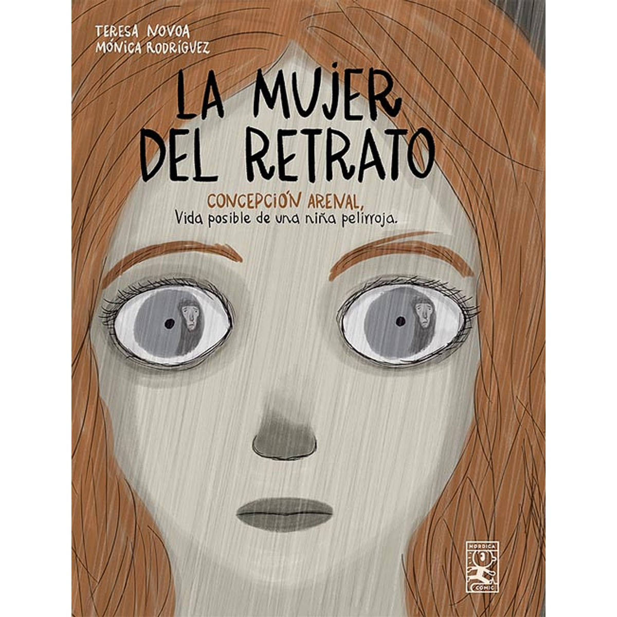 MUJER DEL RETRATO, LA : CONCEPCIÓN ARENAL, VIDA POSIBLE DE UNA NIÑA PELIRROJA