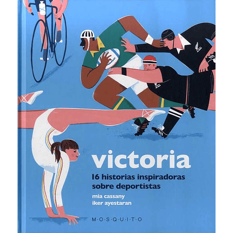 VICTORIA : 16 HISTORIAS INSPIRADORAS SOBRE DEPORTISTAS