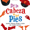 DE LA CABEZA A LOS PIES : ENCIMA, DEBAJO, DENTRO Y FUERA DEL CUERPO HUMANO