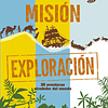 MISION EXPLORACION : 35 AVENTURAS ALREDEDOR DEL MUNDO