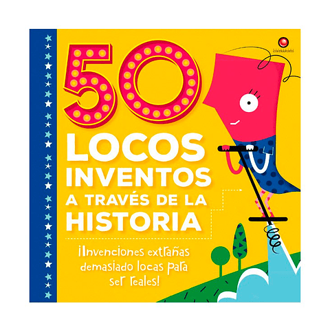 50 LOCOS INVENTOS A TRAVES DE LA HISTORIA