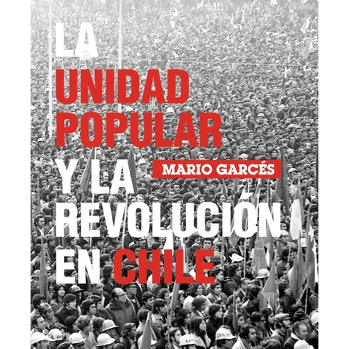 UNIDAD POPULAR Y LA REVOLUCIÓN EN CHILE, LA