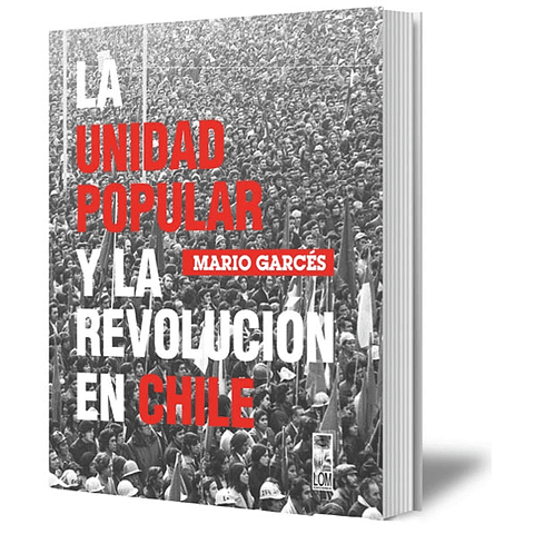 UNIDAD POPULAR Y LA REVOLUCIÓN EN CHILE, LA