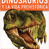 DINOSAURIOS Y LA VIDA PREHISTORICA (ENCICLOPEDIA)