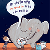 MI ELEFANTE NO QUIERE IRSE A LA CAMA