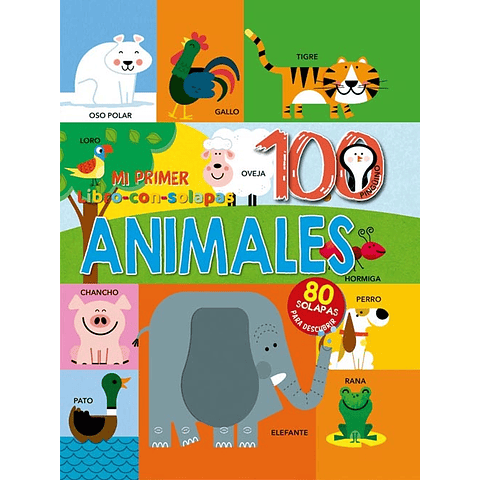 Mi primer libro con solapas - 100 ANIMALES