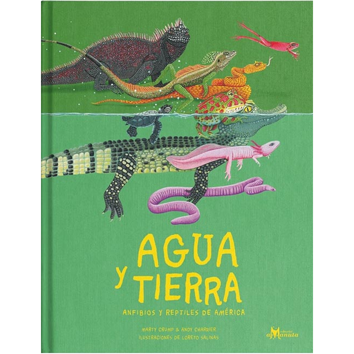 AGUA Y TIERRA : ANFIBIOS Y REPTILES DE AMERICA