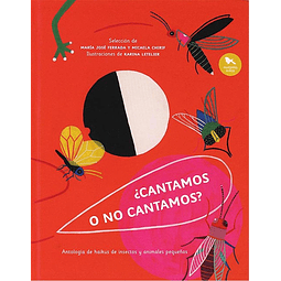 ¿CANTAMOS O NO CANTAMOS? ANTOLOGÍA DE HAIKUS DE INSECTOS Y ANIMALES PEQUEÑOS