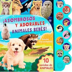 10 SONIDOS DE ASOMBROSOS Y ADORABLES ANIMALES BEBES (LIBRO SONORO)