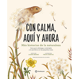 CON CALMA, AQUI Y AHORA: MAS HISTORIAS DE LA NATURALEZA 