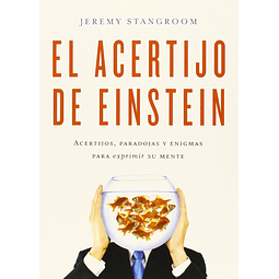 ACERTIJO DE EINSTEIN, EL: ACERTIJOS, PARADOJAS Y ENIGMAS PARA EXPRIMIR SU MENTE 