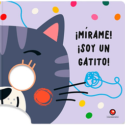 MIRAME! ¡SOY UN GATITO!