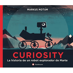 CURIOSITY : LA HISTORIA DE UN ROBOT EXPLORADOR DE MARTE