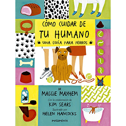 COMO CUIDAR DE TU HUMANO : UNA GUIA PARA PERROS