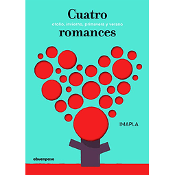 CUATRO ROMANCES : OTOÑO, INVIERNO, PRIMAVERA, VERANO