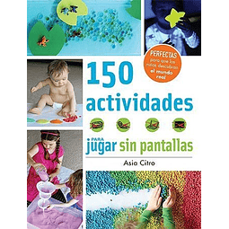 150 ACTIVIDADES PARA JUGAR SIN PANTALLAS