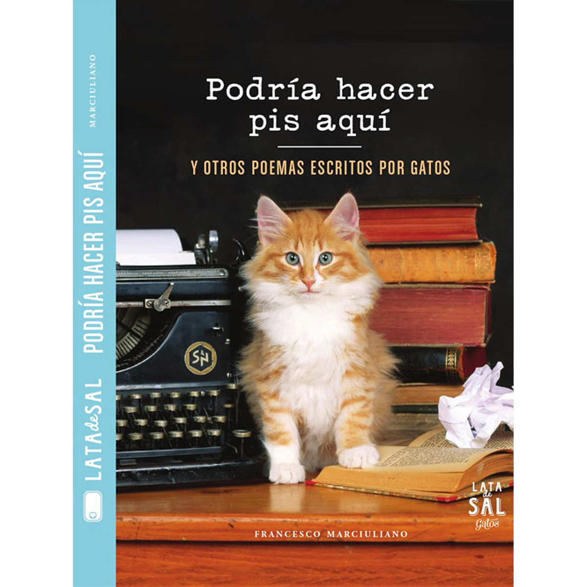 PODRIA HACER PIS AQUI : Y OTROS POEMAS ESCRITOS POR GATOS